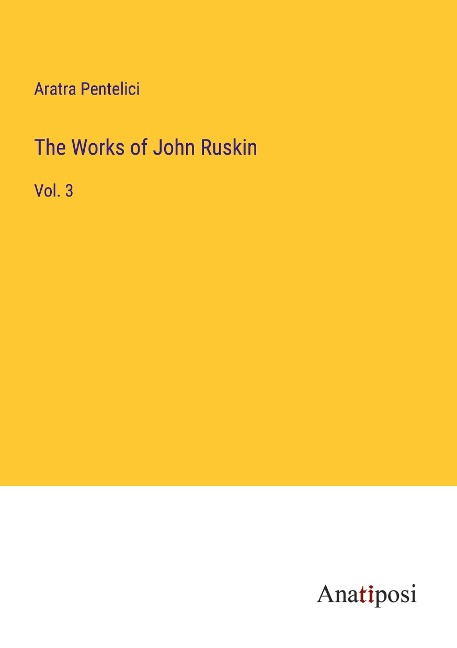 The Works of John Ruskin: Vol. 3