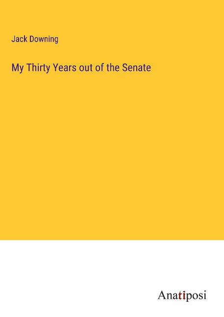 My Thirty Years out of the Senate