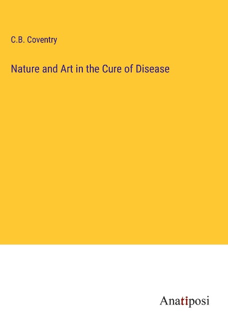 Nature and Art in the Cure of Disease