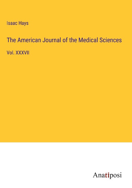 The American Journal of the Medical Sciences: Vol. XXXVII