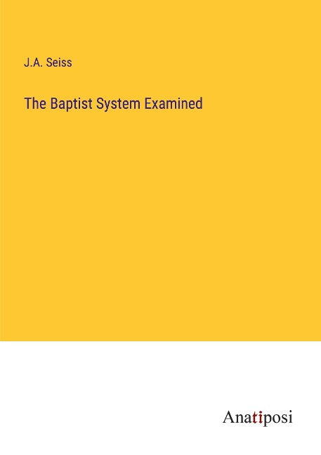The Baptist System Examined