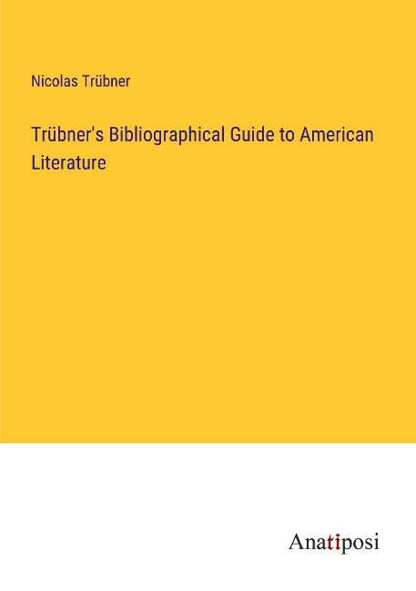 Trübners Bibliographical Guide to American Literature