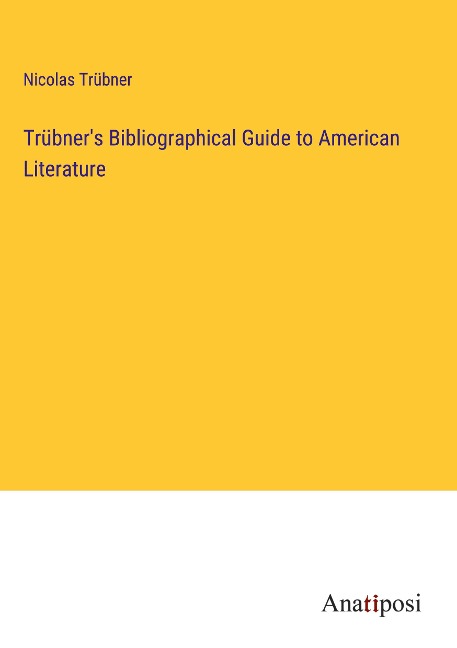 Trübners Bibliographical Guide to American Literature