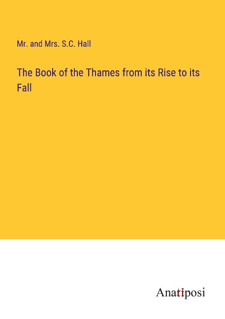 The Book of the Thames from its Rise to its Fall