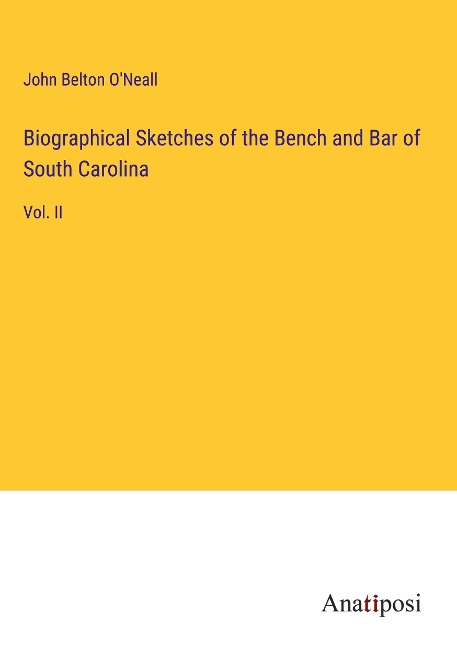 Biographical Sketches of the Bench and Bar of South Carolina: Vol. II