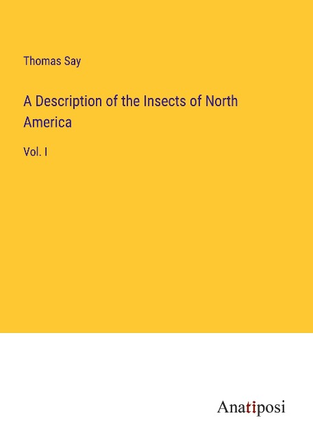 A Description of the Insects of North America: Vol. I