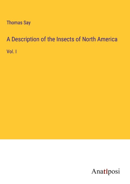 A Description of the Insects of North America: Vol. I