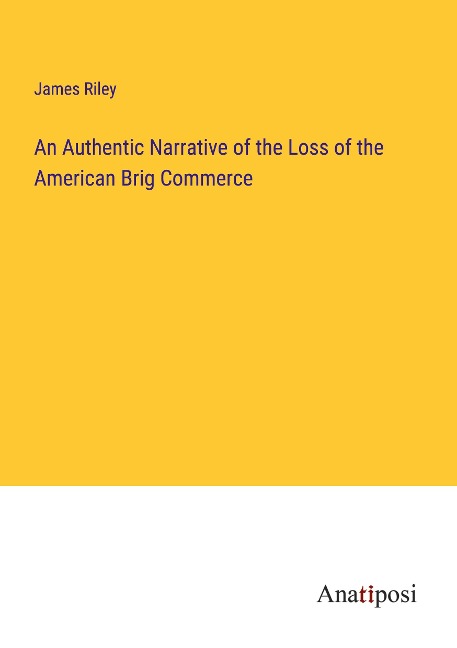 An Authentic Narrative of the Loss of the American Brig Commerce