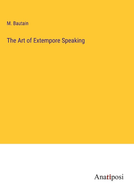 The Art of Extempore Speaking