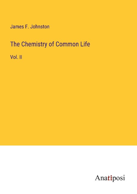 The Chemistry of Common Life: Vol. II