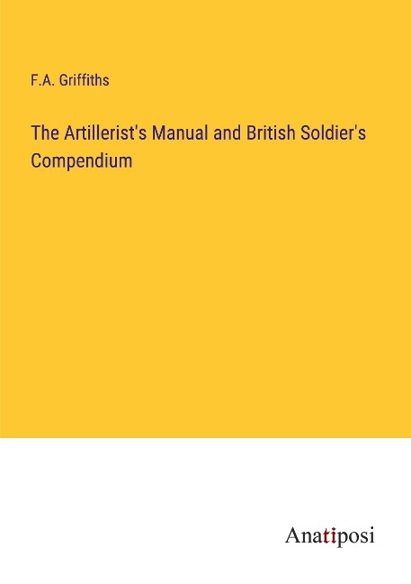 The Artillerists Manual and British Soldiers Compendium