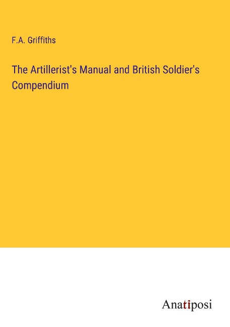 The Artillerists Manual and British Soldiers Compendium