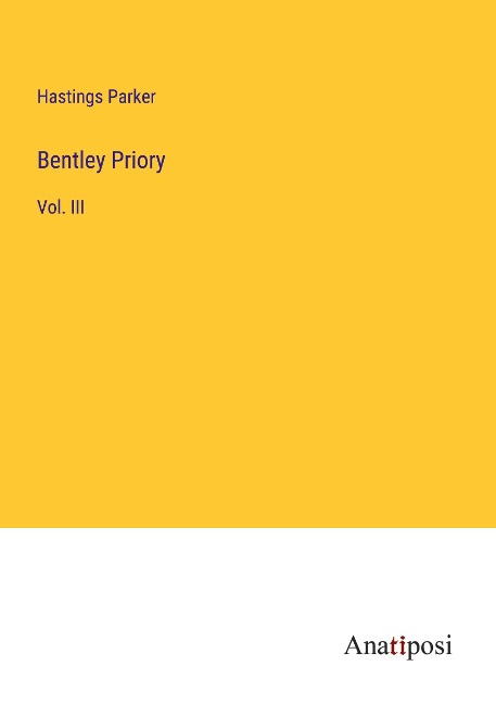 Bentley Priory: Vol. III