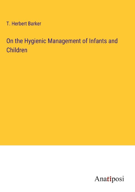On the Hygienic Management of Infants and Children