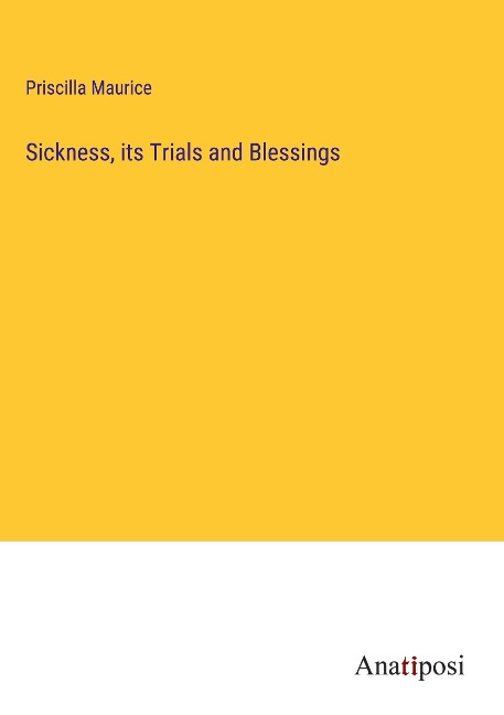 Sickness, its Trials and Blessings