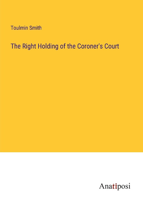 The Right Holding of the Coroners Court