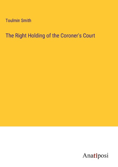 The Right Holding of the Coroners Court
