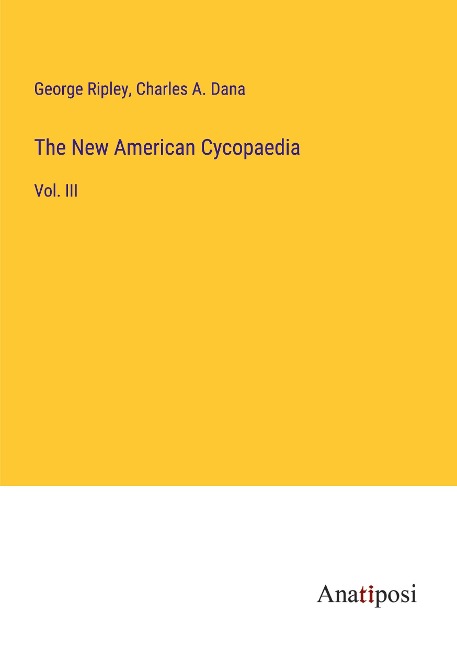 The New American Cycopaedia: Vol. III