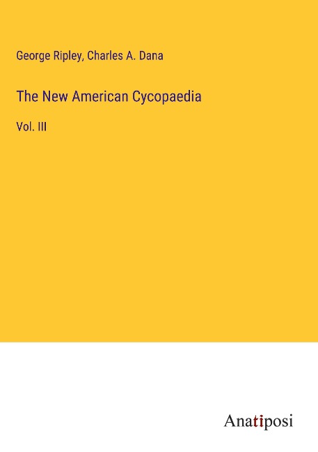 The New American Cycopaedia: Vol. III