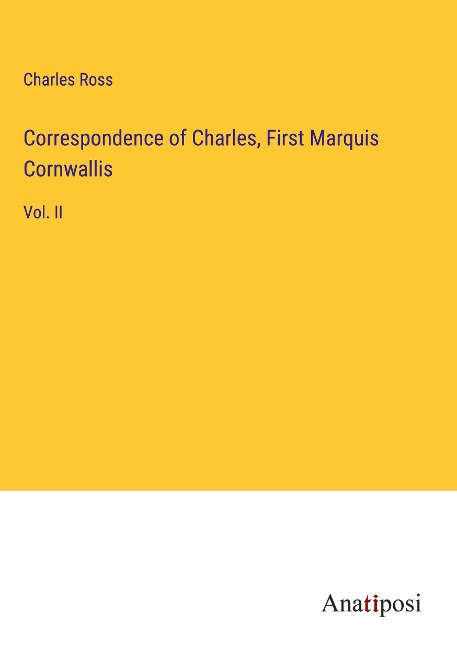 Correspondence of Charles, First Marquis Cornwallis: Vol. II