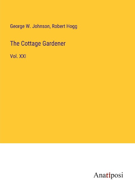 The Cottage Gardener: Vol. XXI