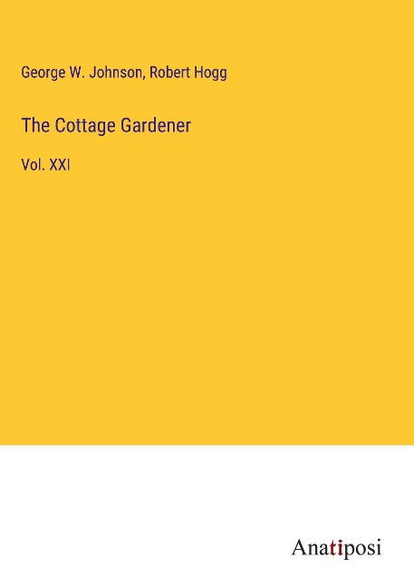 The Cottage Gardener: Vol. XXI