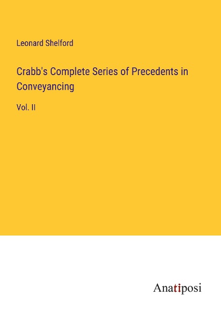 Crabbs Complete Series of Precedents in Conveyancing: Vol. II