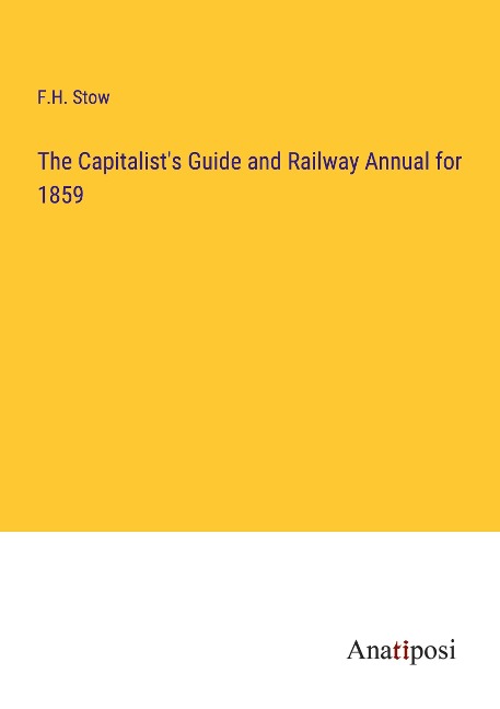 The Capitalists Guide and Railway Annual for 1859