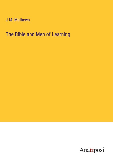 The Bible and Men of Learning