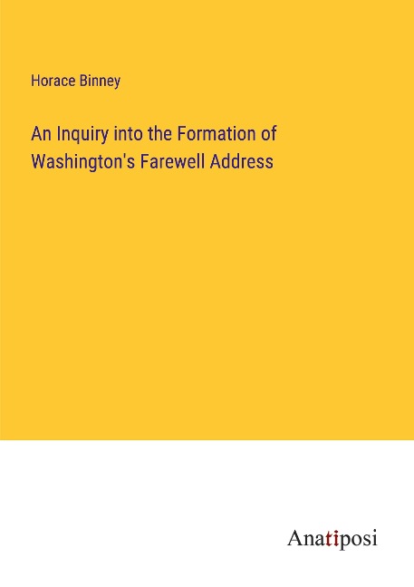 An Inquiry into the Formation of Washingtons Farewell Address
