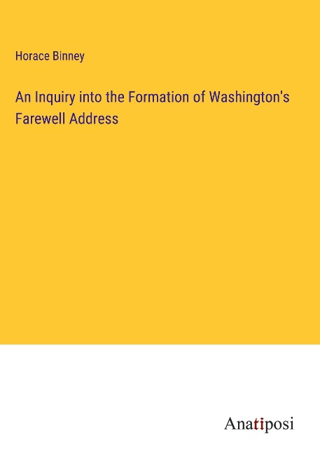 An Inquiry into the Formation of Washingtons Farewell Address