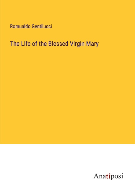 The Life of the Blessed Virgin Mary