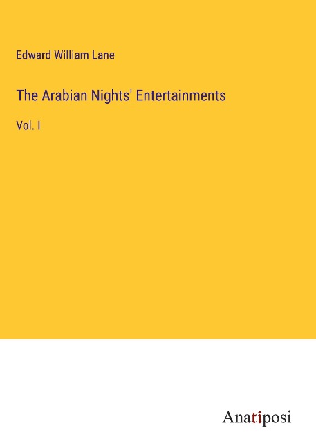 The Arabian Nights Entertainments: Vol. I