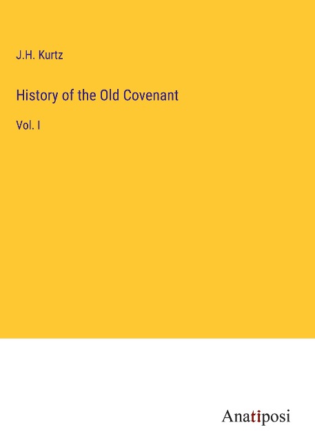History of the Old Covenant: Vol. I