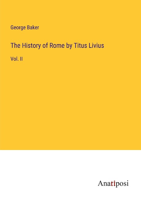 The History of Rome by Titus Livius: Vol. II