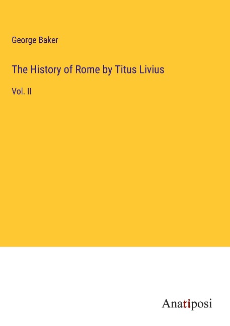 The History of Rome by Titus Livius: Vol. II