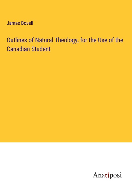 Outlines of Natural Theology, for the Use of the Canadian Student
