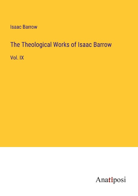 The Theological Works of Isaac Barrow: Vol. IX