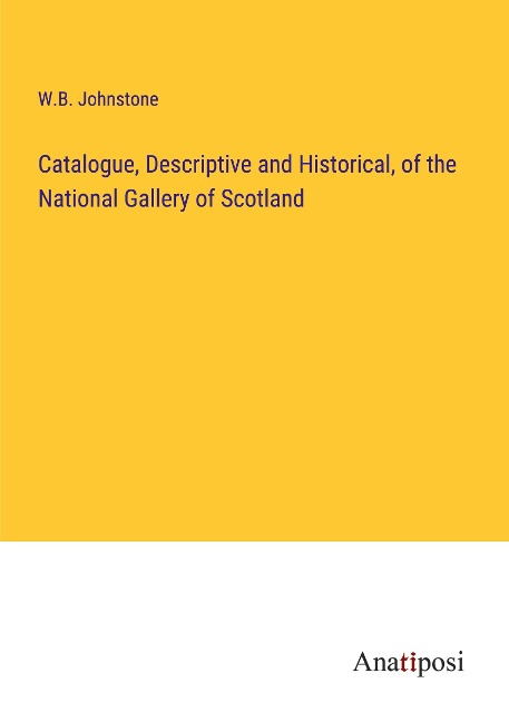 Catalogue, Descriptive and Historical, of the National Gallery of Scotland
