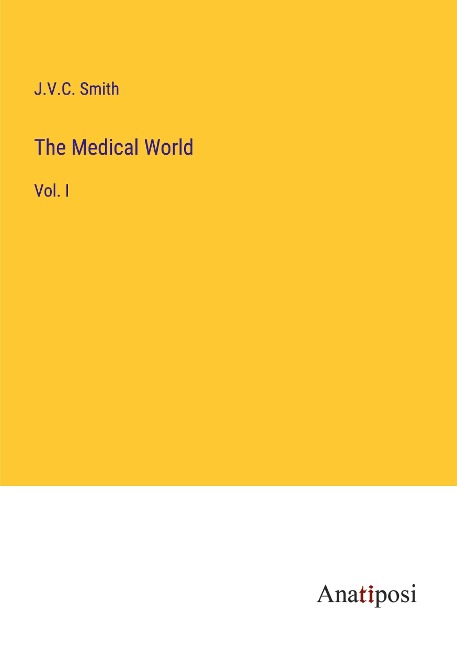 The Medical World: Vol. I