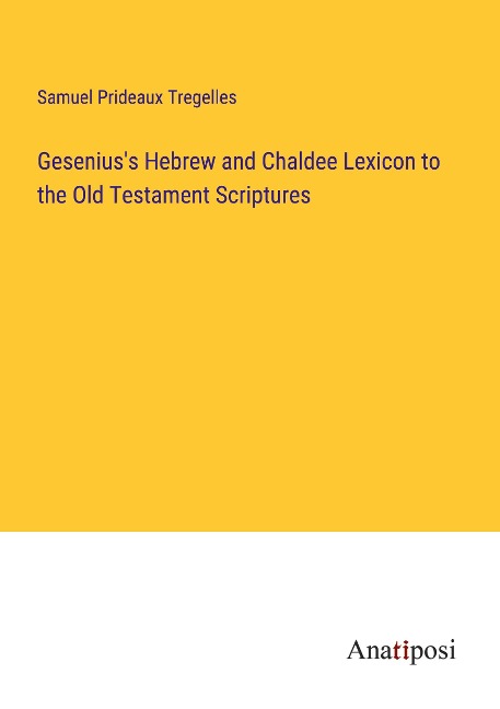 Geseniuss Hebrew and Chaldee Lexicon to the Old Testament Scriptures