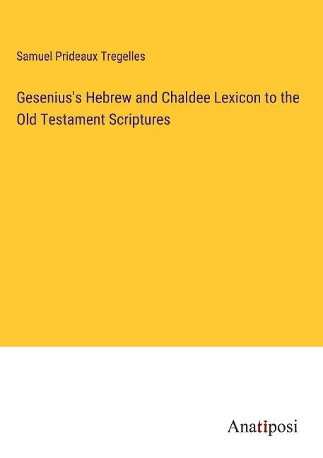 Geseniuss Hebrew and Chaldee Lexicon to the Old Testament Scriptures