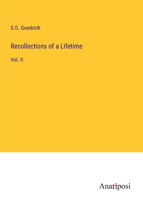 Recollections of a Lifetime: Vol. II