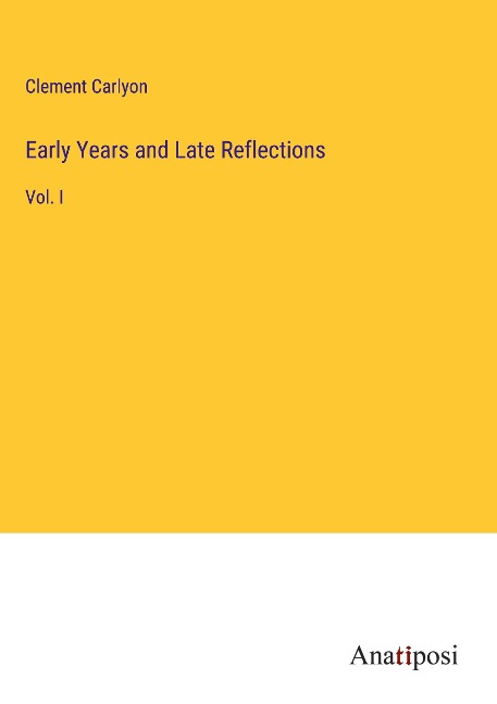 Early Years and Late Reflections: Vol. I