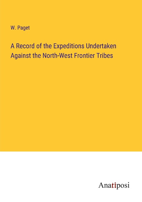A Record of the Expeditions Undertaken Against the North-West Frontier Tribes