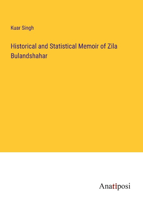 Historical and Statistical Memoir of Zila Bulandshahar