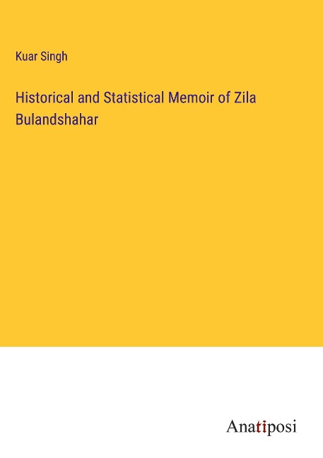 Historical and Statistical Memoir of Zila Bulandshahar