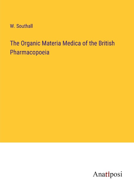 The Organic Materia Medica of the British Pharmacopoeia