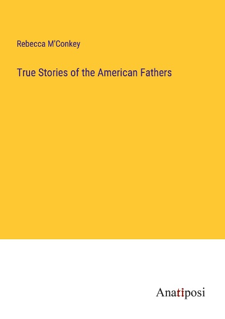 True Stories of the American Fathers