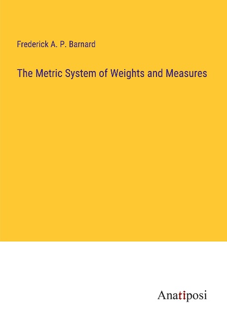 The Metric System of Weights and Measures